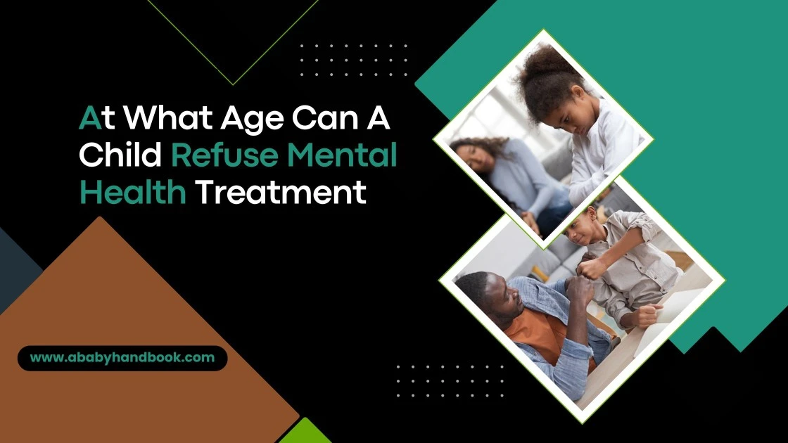 At What Age Can A Child Refuse Mental Health Treatment