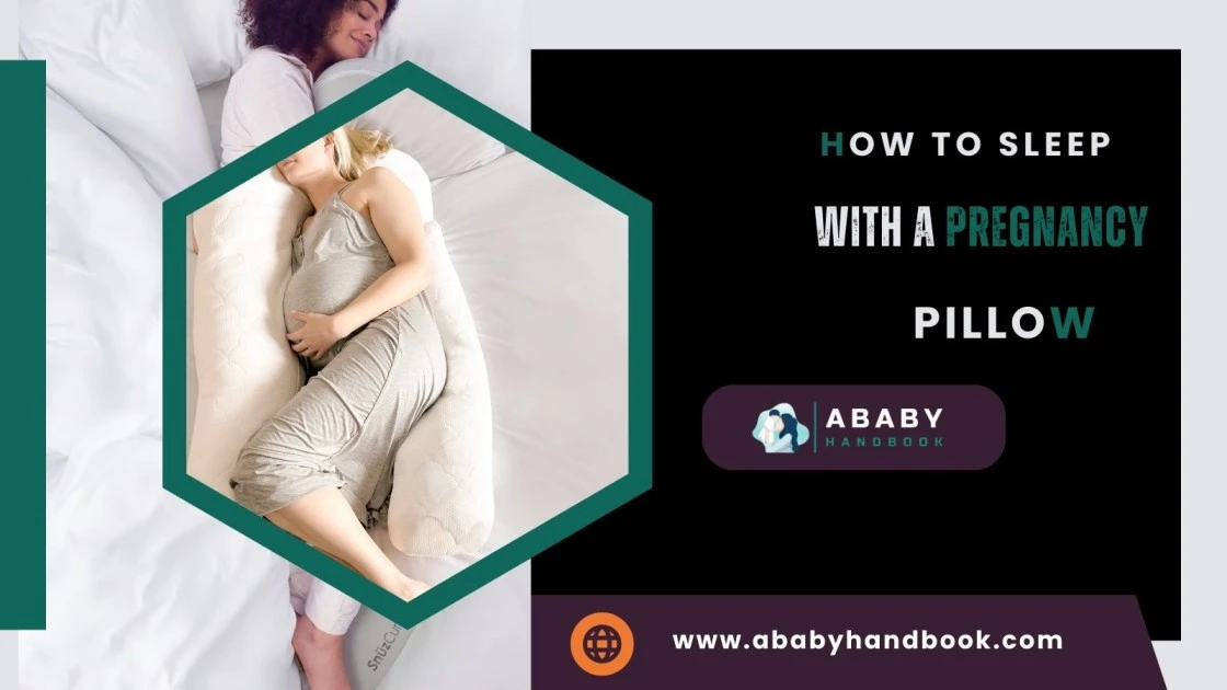 How To Sleep With A Pregnancy Pillow?