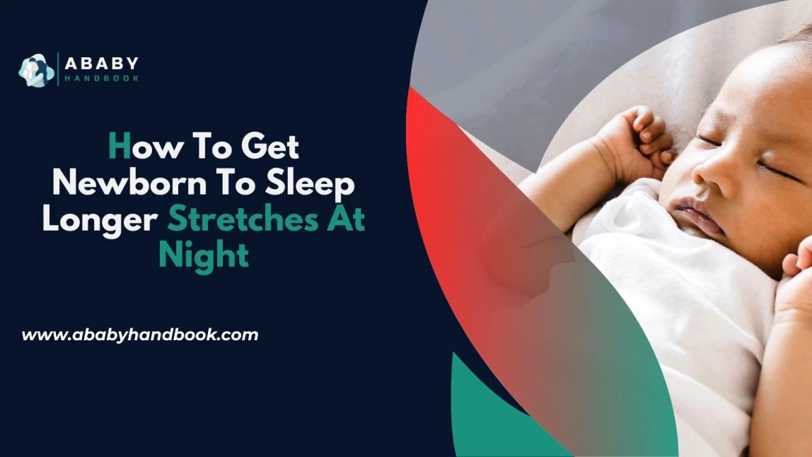 How To Get Newborn To Sleep Longer Stretches At Night