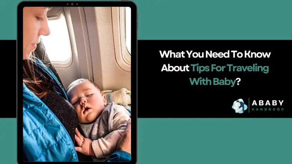 What You Need To Know About Tips For Traveling With Baby?