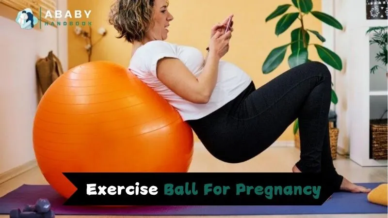 How to Choose the Right Exercise Ball for Pregnancy?