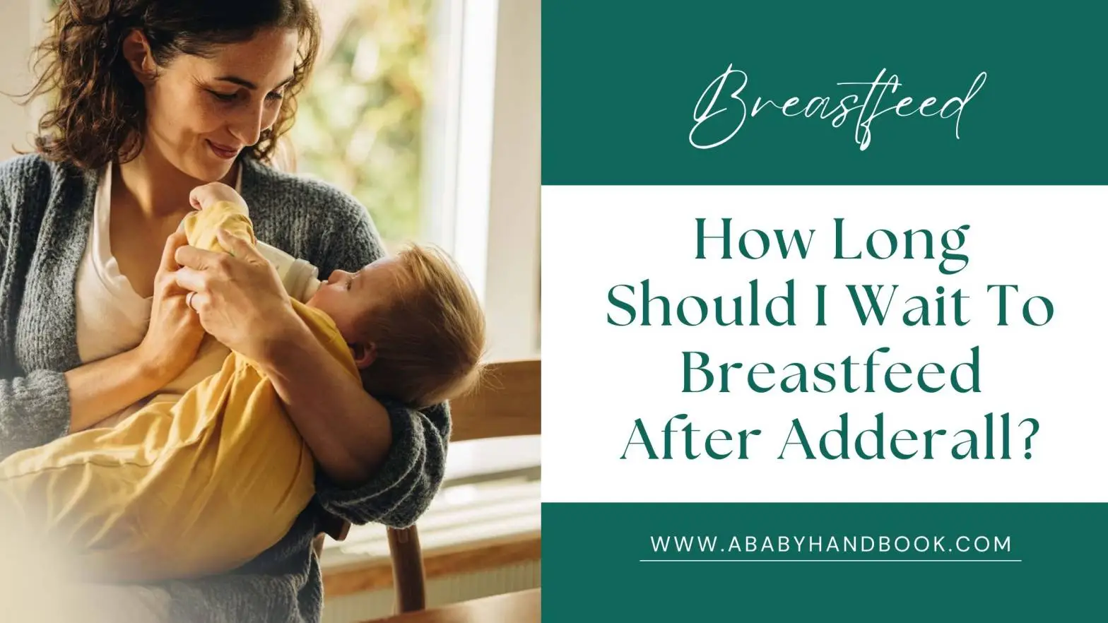 How Long Should I Wait To Breastfeed After Adderall​?